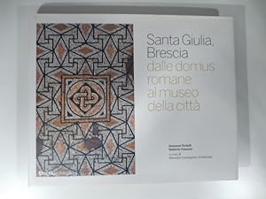 Santa Giulia, Brescia dalle domus romane al museo della citta'