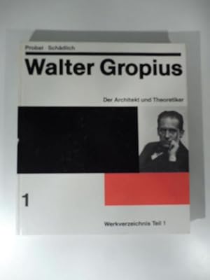 Bild des Verkufers fr Walter Gropius. Band 1. Der Architekt und Theoretiker zum Verkauf von Coenobium Libreria antiquaria