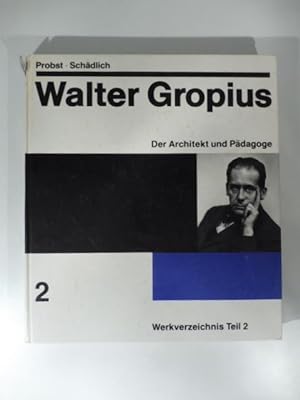 Bild des Verkufers fr Walter Gropius. Band 2. Der Architekt und Padagoge zum Verkauf von Coenobium Libreria antiquaria