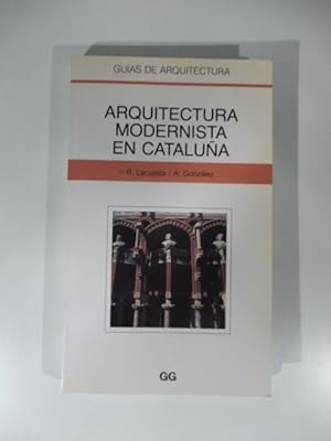 Imagen del vendedor de Arquitectura modernista en Cataluna a la venta por Coenobium Libreria antiquaria