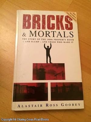 Seller image for Bricks and Mortals: Dream of the 80s and the Nightmare of the 90s - Inside Story of the Property World for sale by 84 Charing Cross Road Books, IOBA