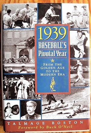 1939: Baseball's Pivotal Year. From the Golden Age to the Modern Era