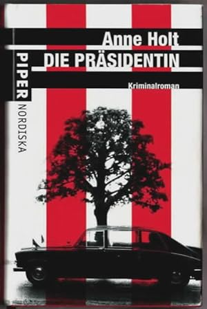 Die Präsidentin : Kriminalroman Anne Holt. Aus dem Norw. von Gabriele Haefs