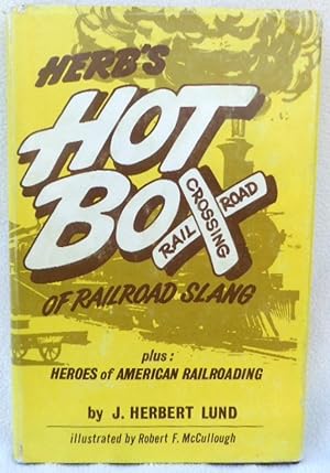 Imagen del vendedor de Herb's Hot Box of Railroad Slang plus Heroes of American Railroading a la venta por Argyl Houser, Bookseller