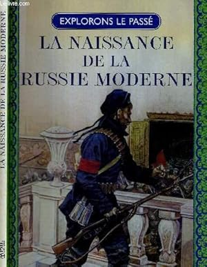 Seller image for NAISSANCE DE LA RUSSIE MODERNE - PIERRE LE GRAND - KARL MAX - V.I. LENINE - COLLECTION EXPLORONS LE PASSE for sale by Le-Livre