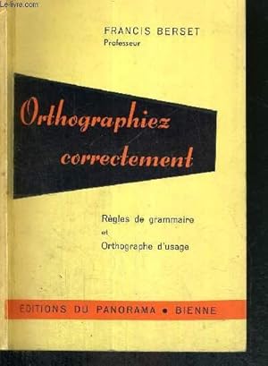 Bild des Verkufers fr ORTHOGRAPHIEZ CORRECTEMENT - REGLES DE GRAMMAIRE ET ORTHOGRAPHE D'USAGE zum Verkauf von Le-Livre