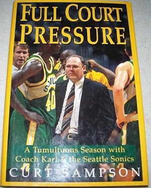 Bild des Verkufers fr Full Court Pressure: A Tumultuous Season with Coach Karl and the Seattle Sonics zum Verkauf von Easy Chair Books