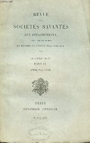 Seller image for REVUE DES SOCIETES SAVANTES DES DEPARTEMENTS - 4EME SERIE - TOME IX- AVRIL-MAI 1869 - RUNION ANNUELLE DES DELEGUES DES SOCIETES SAVANTES  LA SORBONNE.3o mars 1869. Sance prparatoire.   Actes officiels, p. 233  238.Distribution des rcompenses for sale by Le-Livre