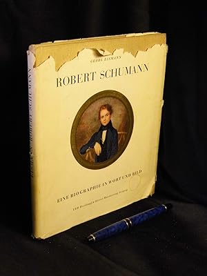 Robert Schumann - Eine Biographie in Wort und Bild -