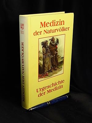 Medizin der Naturvölker - Beiträge zur Urgeschichte der Medizin -