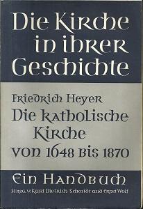 Imagen del vendedor de Die katholische Kirche vom Westflischen Frieden bis zum ersten Vatikanischen Konzil. a la venta por Antiquariat Axel Kurta