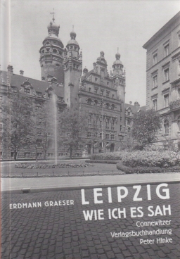 Bild des Verkufers fr Leipzig - Wie ich es sah Aufzeichnungen eines Flaneurs zum Verkauf von Leipziger Antiquariat
