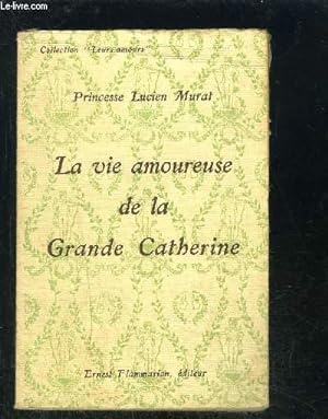 Image du vendeur pour LA VIE AMOUREUSE DE LA GRANDE CATHERINE DE RUSSIE- COLLECTION LEURS AMOURS mis en vente par Le-Livre