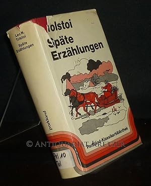 Späte Erzählungen. Von Leo N. Tolstoi. [Nach der seit 1929 erscheinenden russischen historisch-kr...
