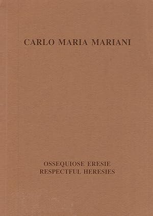 Image du vendeur pour Carlo Maria Mariani: Ossequiose Eresie (Respectful Heresies) mis en vente par Diatrope Books