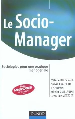 Le Socio-manager - Sociologies pour une pratique managériale : Sociologies pour une pratique mana...