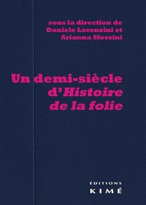 Bild des Verkufers fr un demi-sicle d'histoire de la folie ; Foucault en Italie zum Verkauf von Chapitre.com : livres et presse ancienne