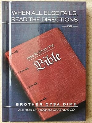 Image du vendeur pour When All Else Fails, Read the Directions or How to Study the Bible mis en vente par P Peterson Bookseller