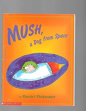 Seller image for Mush, a Dog From Space for sale by TuosistBook