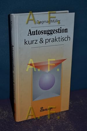 Bild des Verkufers fr Autosuggestion - kurz & praktisch. [Hrsg. von Gabriele Wlder] / . - kurz & praktisch zum Verkauf von Antiquarische Fundgrube e.U.