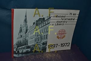 Bild des Verkufers fr 75let mestske hromadne dopravy v Liberci 1897 - 1972 zum Verkauf von Antiquarische Fundgrube e.U.