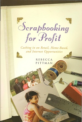 Seller image for Scrapbooking for Profit: Cashing in on Retail, Home-Based and Internet Opportunities for sale by Storbeck's