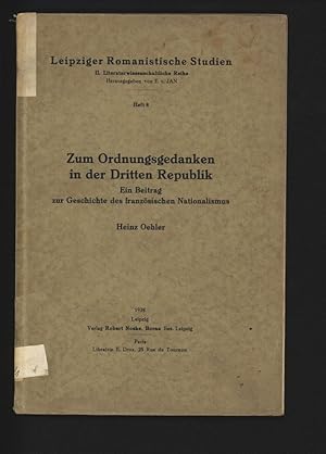 Seller image for Zum Ordnungsgedanken in der Dritten Republik. Ein Beitrag zur Geschichte des franzsischen Nationalismus. Leipziger Romanistische Studien, II. Literaturwissenschaftliche Reihe, Heft 8. for sale by Antiquariat Bookfarm