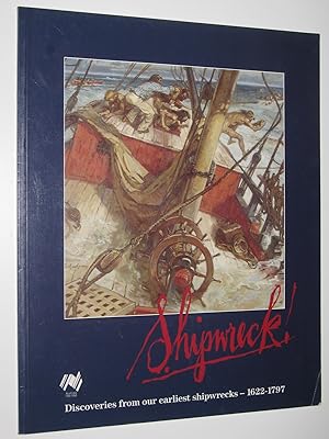 Shipwreck! : Discoveries from Our Earlist Shipwrecks 1622-1797