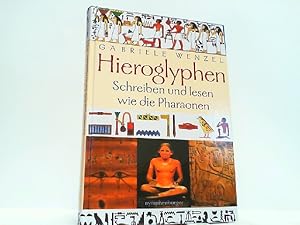 Hieroglyphen. Schreiben und lesen wie die Pharaonen.