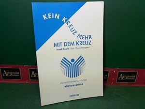 Bild des Verkufers fr Kein Kreuz mehr mit dem Kreuz. - Physiotherapeutische Rckenschule. zum Verkauf von Antiquariat Deinbacher