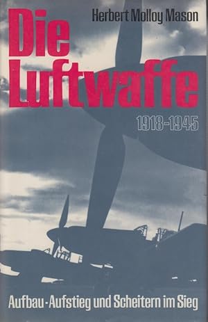 Bild des Verkufers fr Die Luftwaffe: Aufbau - Aufstieg und Scheitern im Sieg. zum Verkauf von Allguer Online Antiquariat