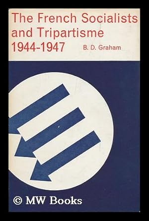 Immagine del venditore per The French Socialists and Tripartisme, 1944-1947 / by B. D. Graham venduto da MW Books Ltd.