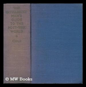 Seller image for The Intelligent Man's Guide to the Post-War World / G. D. H. Cole for sale by MW Books Ltd.