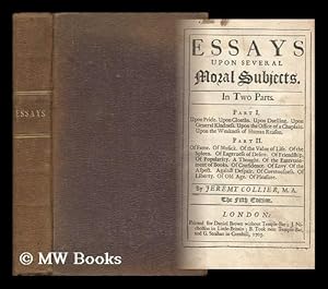 Image du vendeur pour Essays Upon Several Moral Subjects : in Two Parts. Part I. Upon Pride. Upon Cloaths. Upon Duelling. Upon General Kindness. Upon the Office of a Chaplain. Upon the Weakness of Human Reason. Part II. of Fame. of Musick. of the Value of Life. of the Spleen. . .of Eagerness of Desire. of Friendship. of Popularity. a Thought. of the Entertainment of Books. of Confidence. of Envy. of the Aspect. Against Despair. of Covetousness. of Liberty. of Old Age. of Pleasure mis en vente par MW Books Ltd.