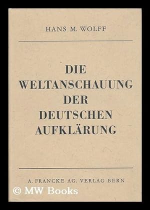 Immagine del venditore per Die Weltanschauung Der Deutschen Aufklarung in Geschichtlicher Entwicklung venduto da MW Books Ltd.