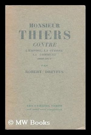 Seller image for Monsieur Thiers Contre L'Empire, La Guerre, La Commune, 1869-1871 for sale by MW Books Ltd.