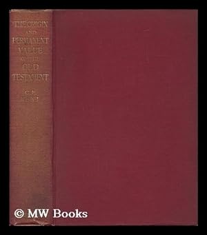 Imagen del vendedor de The Origin and Permanent Value of the Old Testament / by Charles Foster Kent a la venta por MW Books Ltd.