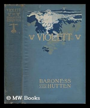 Bild des Verkufers fr Violett : a Chronicle / by Baroness Von Hutten zum Verkauf von MW Books Ltd.