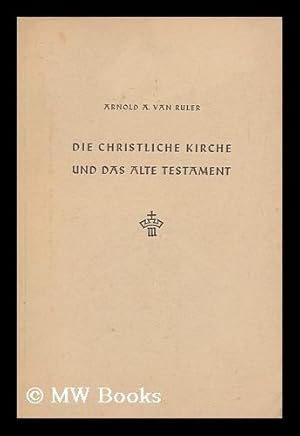 Imagen del vendedor de Die Christliche Kirche Und Das Alte Testament : the Christian Church and the Old Testament / Translated by Geoffrey W. Bromley a la venta por MW Books Ltd.