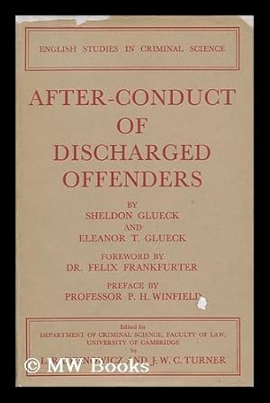 Seller image for After-Conduct of Discharged Offenders : a Report to the Department / by Sheldon Glueck and Eleanor T. Glueck ; Foreword by Dr. Felix Frankfurter for sale by MW Books Ltd.