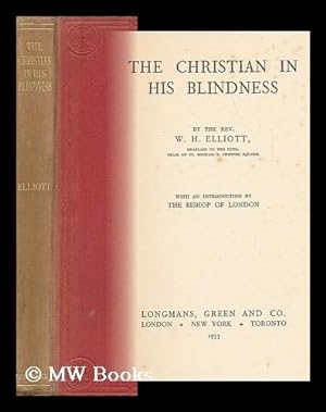 Immagine del venditore per The Christian in His Blindness, by the Rev. W. H. Elliott, with an Introduction by the Bishop of London venduto da MW Books Ltd.