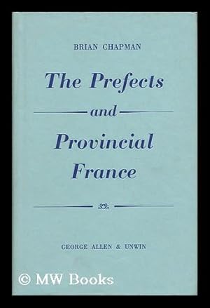 Imagen del vendedor de The Prefects and Provincial France a la venta por MW Books Ltd.