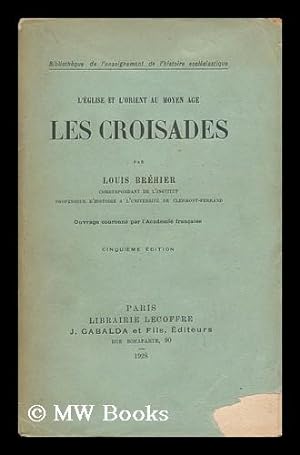 Seller image for L'Eglise Et L'Orient Au Moyen Age ; Les Croisades for sale by MW Books Ltd.