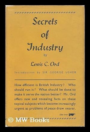 Seller image for Secrets of Industry / by Lewis C. Ord ; with an Introduction by Sir George Usher for sale by MW Books Ltd.