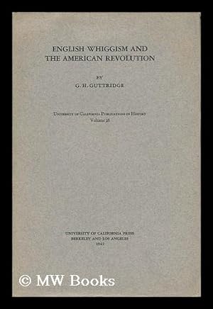 Seller image for English Whiggism and the American Revolution / by G. H. Guttridge for sale by MW Books Ltd.