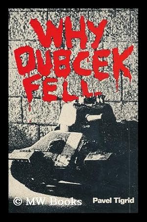 Seller image for Why Dubcek Fell for sale by MW Books Ltd.