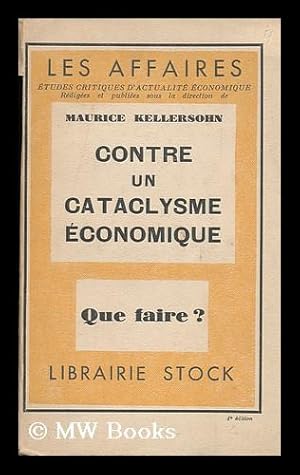 Seller image for Contre Un Cataclysme Economique : Que Faire? for sale by MW Books Ltd.