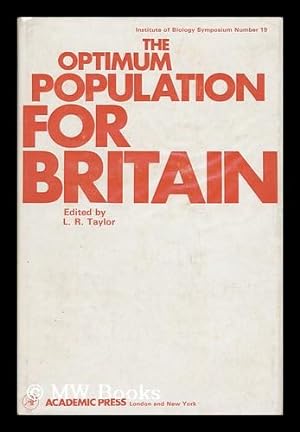 Immagine del venditore per The Optimum Population for Britain; Proceedings of a Symposium Held At the Royal Geographical Society, London, on 25 and 26 September, 1969. Edited by L. R. Taylor venduto da MW Books Ltd.