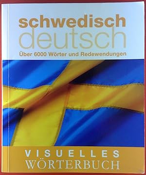 Bild des Verkufers fr Visuelles Wrterbuch, Schwedisch-Deutsch, ber 6000 Wrter und Redewendungen zum Verkauf von biblion2