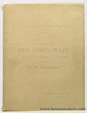 Bild des Verkufers fr Histoire illustre d'un corps belge au service de la Rpublique et de l'Empire. La 112e demi-brigade. Ctes de l'Ocan, Italie, Espagne, 11e Corps de la Grande Arme. 1803-1814. Ouvrage publi d'aprs les manuscrits originaux du Major De Maugeer, ancien officier au 112e Rgiment. zum Verkauf von Emile Kerssemakers ILAB